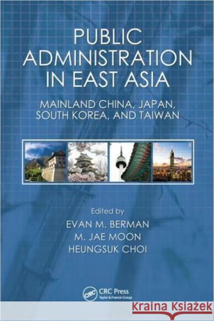 Public Administration in East Asia : Mainland China, Japan, South Korea, Taiwan Evan M. Berman Jack Rabin Evan M. Berman 9781420051902 Taylor & Francis