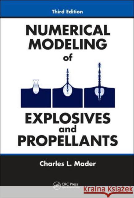Numerical Modeling of Explosives and Propellants [With CDROM] Mader, Charles L. 9781420052381