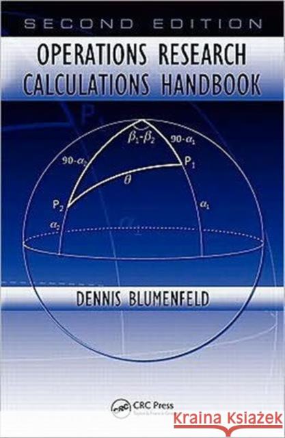 Operations Research Calculations Handbook Dennis Blumenfeld A. Ravi Ravindran  9781420052404 Taylor & Francis