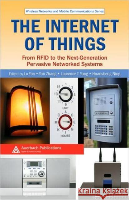The Internet of Things: From Rfid to the Next-Generation Pervasive Networked Systems Yan, Lu 9781420052817 Auerbach Publications