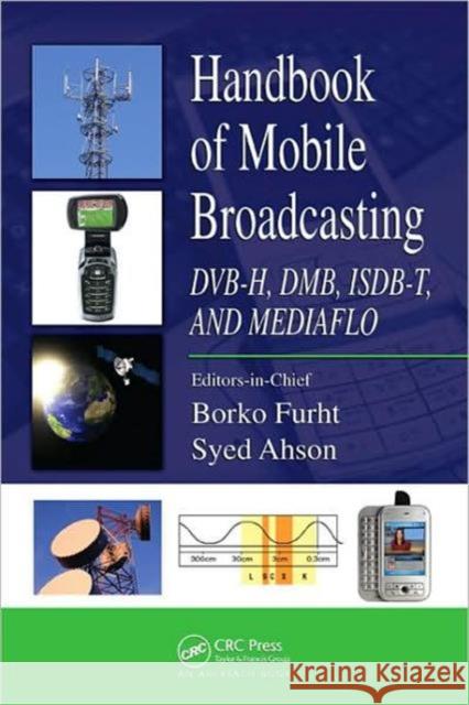 Handbook of Mobile Broadcasting: Dvb-H, Dmb, Isdb-T, and Mediaflo Furht, Borko 9781420053869 Auerbach Publications