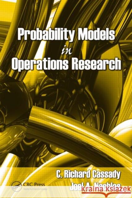 Probability Models in Operations Research C. Richard Cassady Joel A. Nachlas 9781420054897 CRC
