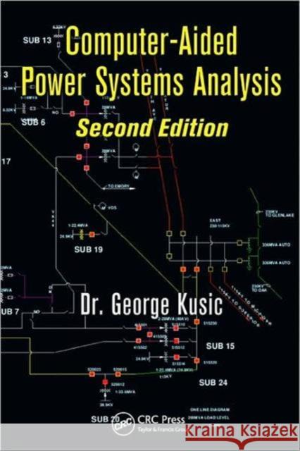 Computer-Aided Power Systems Analysis George Kusic 9781420061062 CRC
