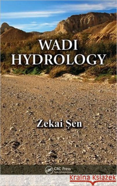 Wadi Hydrology Sen Zekai 9781420061543 TAYLOR & FRANCIS LTD