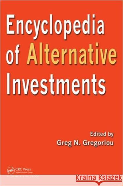 Encyclopedia of Alternative Investments Greg N. Gregoriou 9781420064889 Chapman & Hall/CRC
