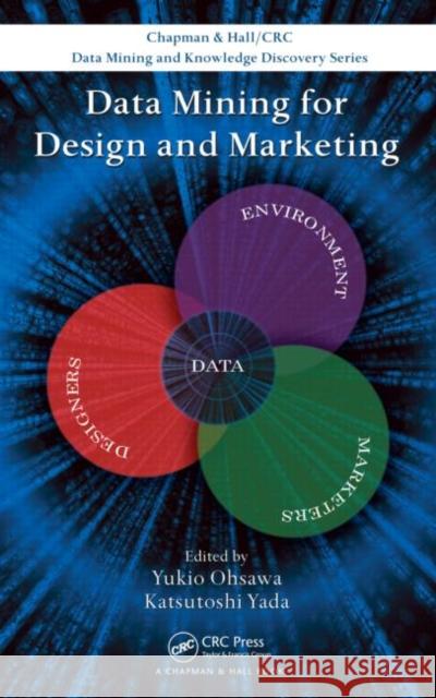 Data Mining for Design and Marketing Yukio Ohsawa 9781420070194