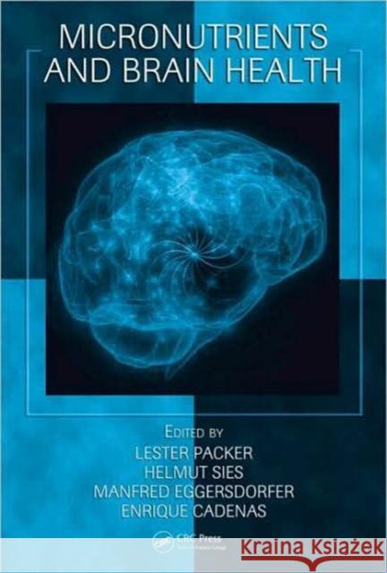 Micronutrients and Brain Health Lester Packer Helmut Sies Manfred Eggersdorfer 9781420073515