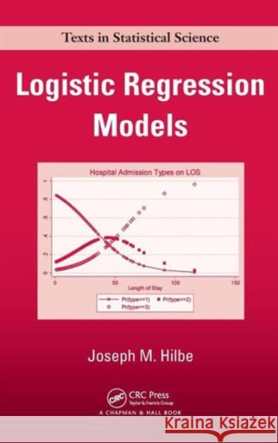 Logistic Regression Models Joseph M. Hilbe 9781420075755 Chapman & Hall/CRC