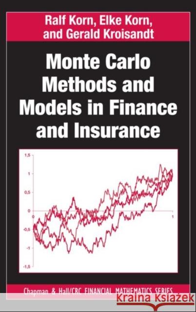 Monte Carlo Methods and Models in Finance and Insurance Ralf Korn Elke Korn Gerald Kroisandt 9781420076189 CRC