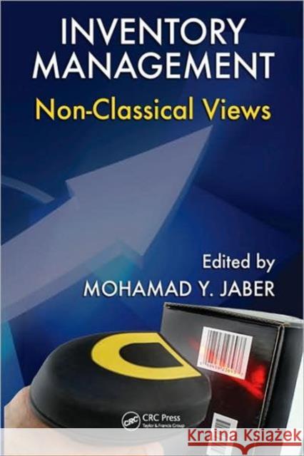 Inventory Management: Non-Classical Views Jaber, Mohamad Y. 9781420079975 CRC