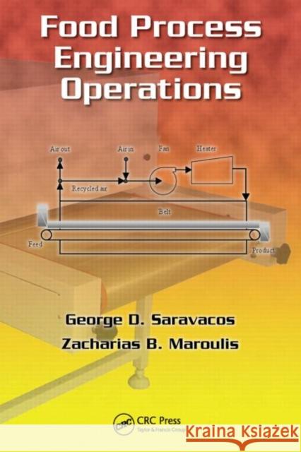 Food Process Engineering Operations George D. Saravacos Zacharias B. Maroulis 9781420083538 CRC Press