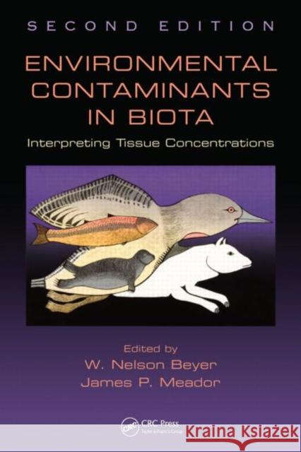 Environmental Contaminants in Biota: Interpreting Tissue Concentrations, Second Edition Meador, James P. 9781420084054 Taylor and Francis
