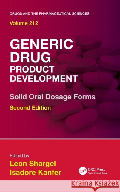 Generic Drug Product Development: Solid Oral Dosage Forms, Second Edition Shargel, Leon 9781420086355 Informa Healthcare