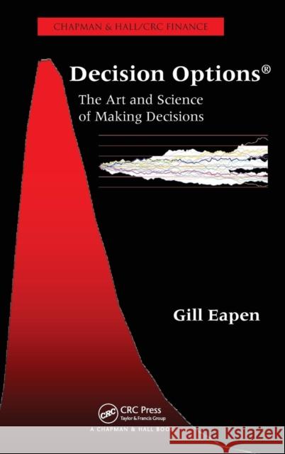Decision Options: The Art and Science of Making Decisions Eapen, Gill 9781420086829 Chapman & Hall/CRC