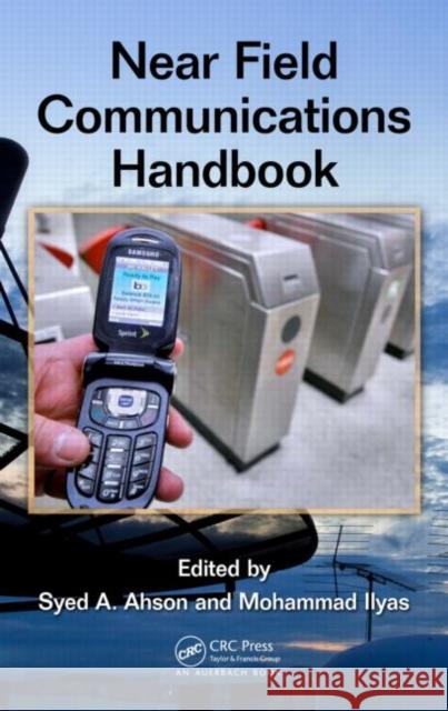 Near Field Communications Handbook Syed A. Ahson Mohammad Ilyas 9781420088144 Auerbach Publications