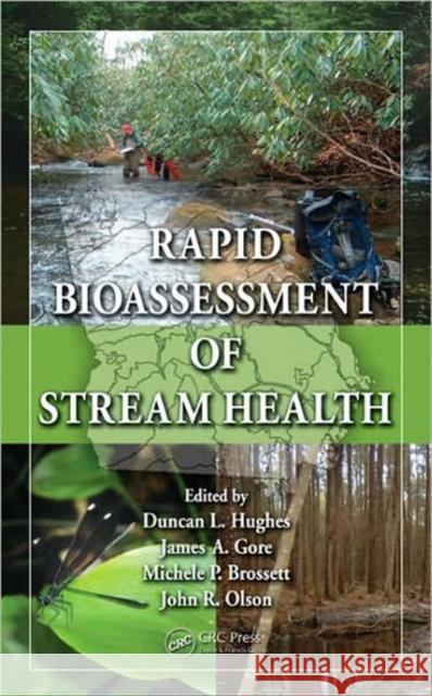 Rapid Bioassessment of Stream Health Duncan L. Hughes James Gore Michele P. Brossett 9781420090918 CRC Press