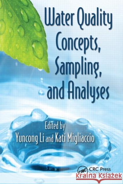 Water Quality Concepts, Sampling, and Analyses Yuncong Li Kati Migliaccio 9781420092660 CRC Press