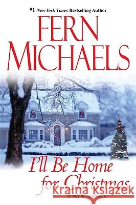 I'll Be Home for Christmas Fern Michaels 9781420121421 Kensington Publishing Corporation