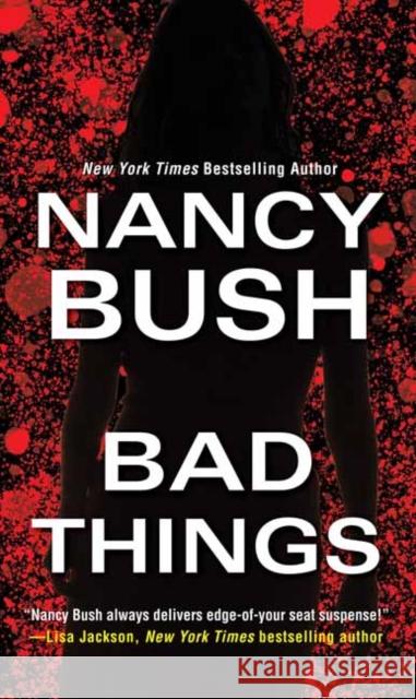 Bad Things Nancy Bush 9781420142938 Kensington Publishing