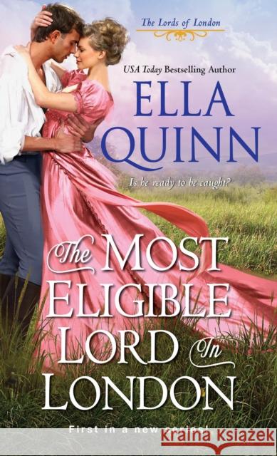 The Most Eligible Lord in London Ella Quinn 9781420149678