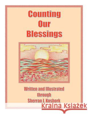 Counting Our Blessings Sherran J. Koshork 9781420809015 Authorhouse