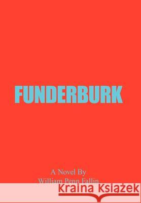 Funderburk: From a Farm In South Georgia to the Finger Bowl District of Atlanta Fallin, William Penn 9781420809879 Authorhouse