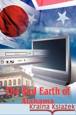 The Red Earth of Alabama Michiro Naito 9781420815603 Authorhouse