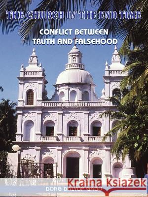 The Church in the End Time: Conflict Between Truth and Falsehood Gadu, Dong Dalyop 9781420823622 Authorhouse