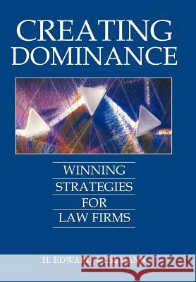 Creating Dominance: Winning Strategies for Law Firms Wesemann, H. Edward 9781420831498 Authorhouse