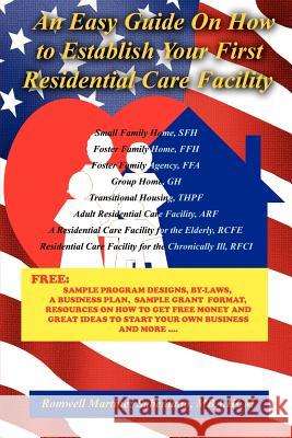 An Easy Guide On How to Establish Your First Residential Care Facility Romwell Martinez Sabeniano 9781420833577 Authorhouse