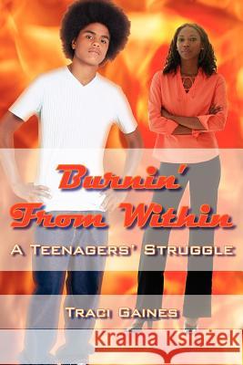 Burnin' From Within Traci Gaines 9781420847666 Authorhouse