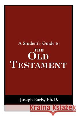 A Student's Guide to the Old Testament Joseph Earl 9781420863406 Authorhouse