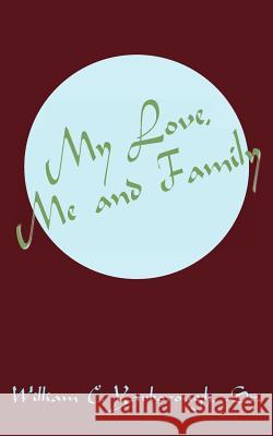 My Love, Me and Family William C. Yarboroug 9781420864250 Authorhouse