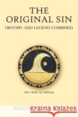The Original Sin: History and Legend Combined Idland, Agilhard 9781420868791 Authorhouse