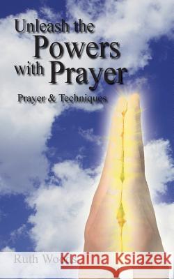 Unleash the Powers with Prayer Ruth Woods 9781420868845