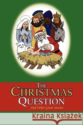 The Christmas Question Marla Frye 9781420868944 Authorhouse