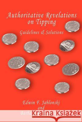 Authoritative Revelations on Tipping: Guidelines and Solutions Jablonski, Edwin F. 9781420869422 Authorhouse
