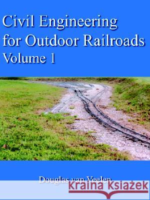 Civil Engineering for Outdoor Railroads Volume 1 Douglas Va 9781420872231