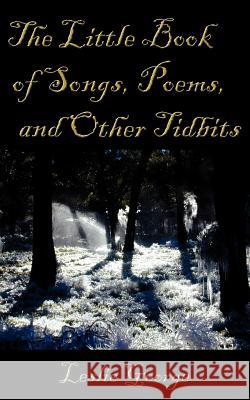 The Little Book Of Poems, Songs, and other TidBits George, Leslie 9781420874129