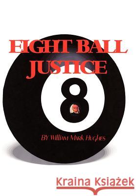 Eight Ball Justice William Mark Hughes 9781420891317