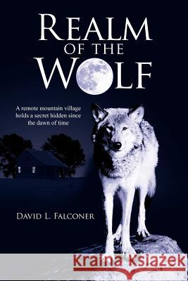 Realm of the Wolf David L. Falconer 9781420892284 Authorhouse