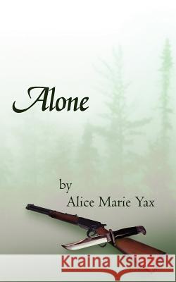 Alone Alice Marie Yax 9781420894004 Authorhouse