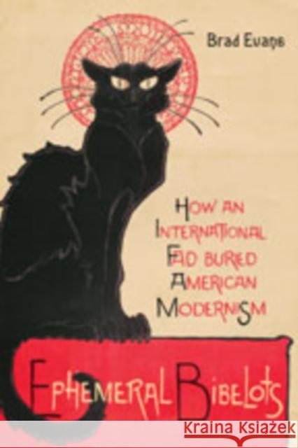 Ephemeral Bibelots: How an International Fad Buried American Modernism Evans, Brad 9781421432694