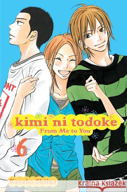 Kimi Ni Todoke: From Me to You, Vol. 6 Shiina, Karuho 9781421527888 Viz Media