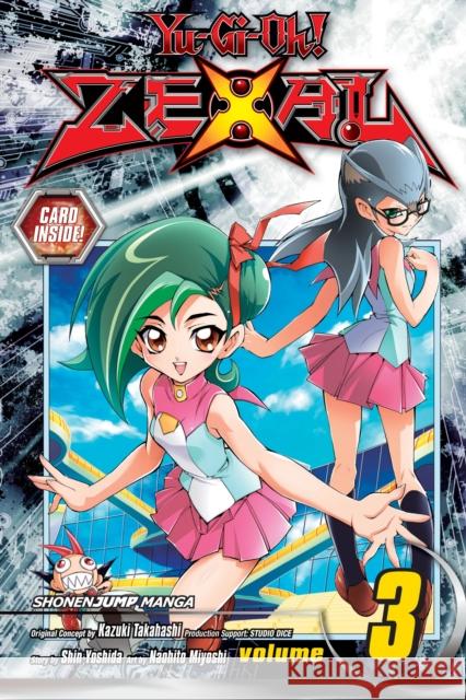 Yu-Gi-Oh! Zexal, Vol. 3 Shin Yoshida, Kazuki Takahashi, Studio Dice, Naohito Miyoshi 9781421553726