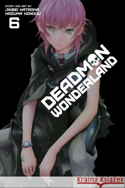 Deadman Wonderland, Vol. 6 Jinsei Kataoka, Kazuma Kondou 9781421564142 Viz Media, Subs. of Shogakukan Inc