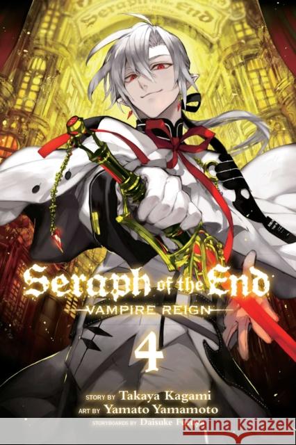 Seraph of the End, Vol. 4: Vampire Reign Takaya Kagami Yamato Yamamoto 9781421571539 Viz Media