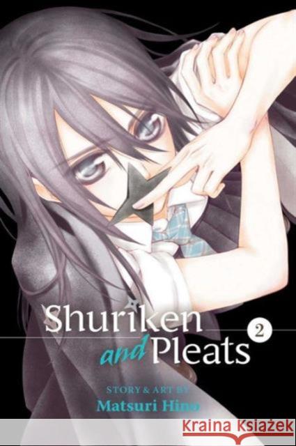 Shuriken and Pleats, Vol. 2 Matsuri Hino 9781421588575 Viz Media, Subs. of Shogakukan Inc