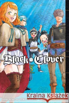 Black Clover, Vol. 5: Volume 5 Tabata, Yuki 9781421591254 Viz Media