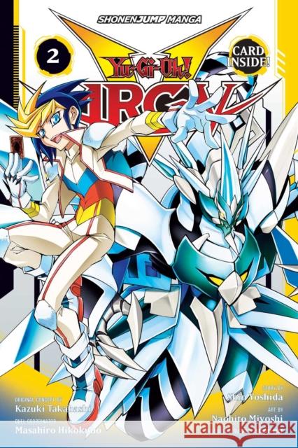 Yu-Gi-Oh! Arc-V, Vol. 2 Shin Yoshida, Kazuki Takahashi, Studio Dice, Naohito Miyoshi 9781421595207